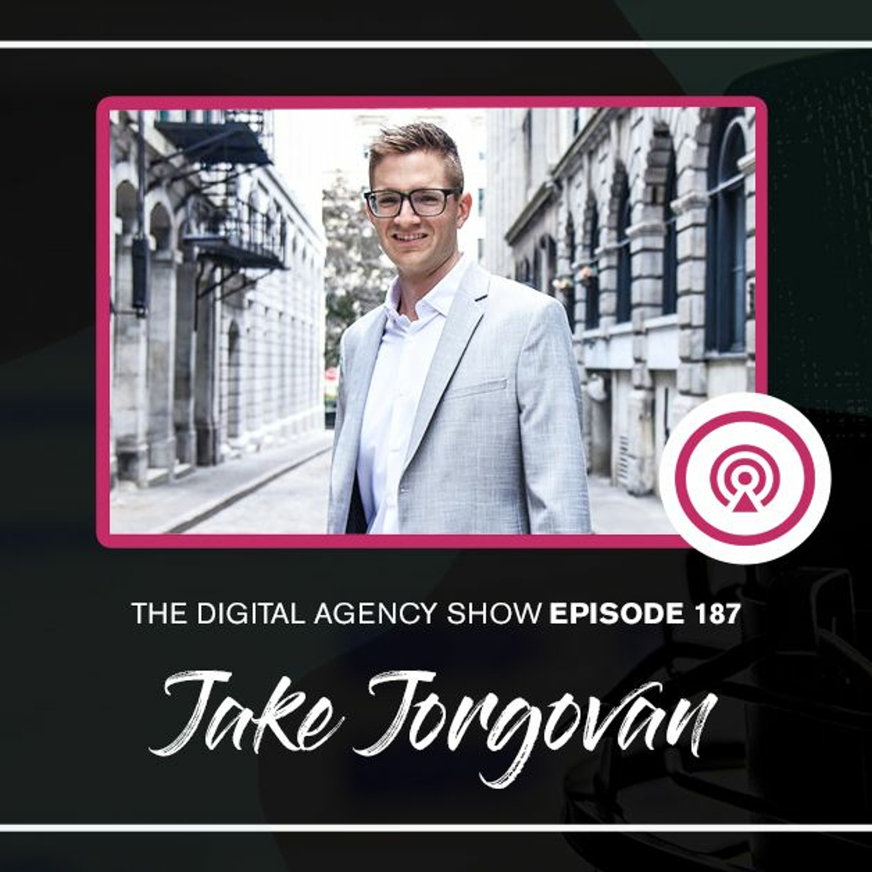 The Digital Agency Show | Helping Agency Owners Transform Their Business Mindset to Increase Prices, Work Less, and Grow Profits