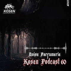 𝐊𝐨𝐬𝐞𝐧-𝐂𝐚𝐬𝐭 #60: Noise Parfumerie