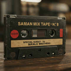 Saman Mix Tape N. 8 | Birals Brothers