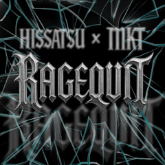MKT & HISSATSU - RageQuit [FREE DL]