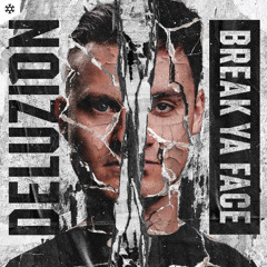 Deluzion - Break Ya Face