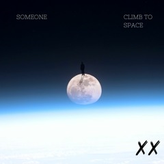 Someone - Climb To Space (Original Mix)
