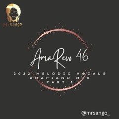 Ama Revo 46 : 2022 Melodic Vocals Amapiano Mix Pt 1