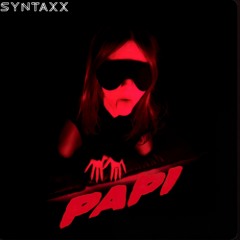 SYNTAXX - papi (DJ Ramsad Bootleg)