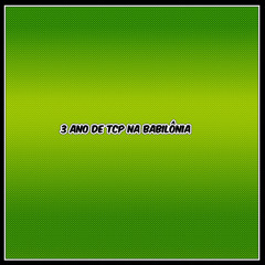 3 ANO DE TCP NA BABILÔNIA