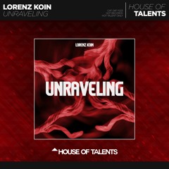 Lorenz Koin - Unraveling (Edit) [HOUSE OF TALENTS]