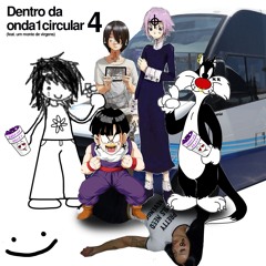 dentro da onda1circular4 (ft. um monte de virgens)