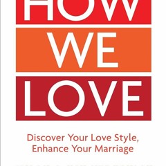 ⚡Audiobook🔥 How We Love, Expanded Edition: Discover Your Love Style, Enhance You