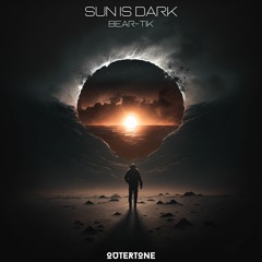 BEAR-TIK - Sun Is Dark [Outertone Release]