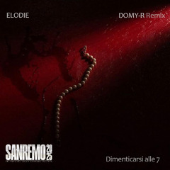 Elodie - Dimenticarsi alle 7 (DOMY-R Remix)