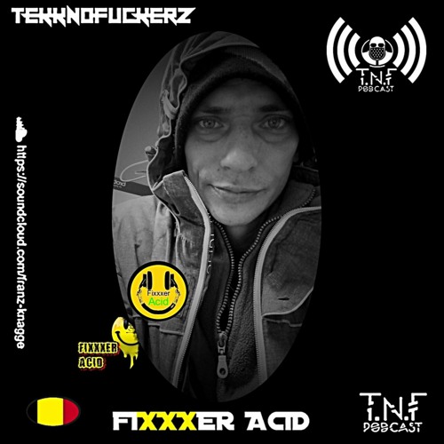 FiXXXer Acid TnF Podcast #260