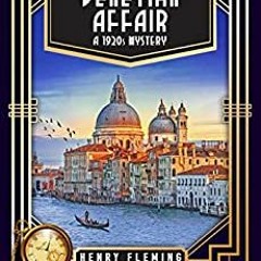 [eBook ⚡️ PDF] A Deadly Venetian Affair A 1920s Mystery (Henry Fleming Investigates Book 4)