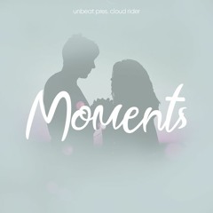Unbeat Pres. Cloud Rider - Moments (Original Mix)[FREE]