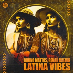 Bruno Mattos, Renan Boeing - Latina Vibes (Original Mix) | FREE DOWNLOAD