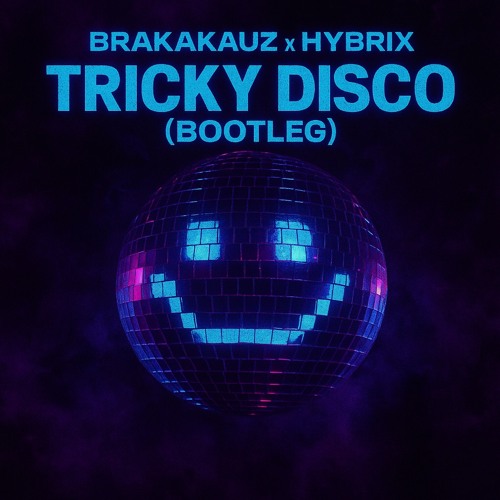 Tricky Disco (BRAKAKAUZ-HYBRIX BOOTLEG)