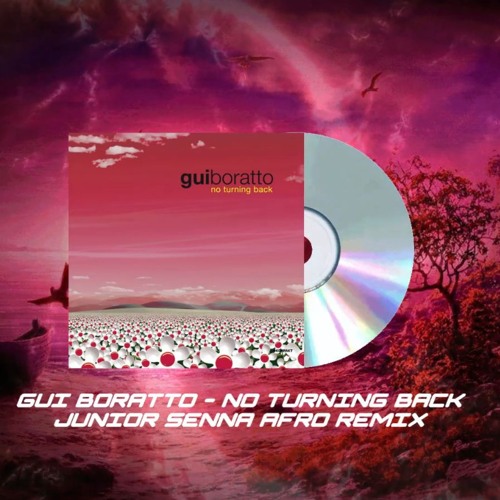 Gui Boratto - No Turning Back (Junior Senna Afro House Remix) FREE DOWNLOAD