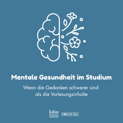 Podcast: Mentale Gesundheit im Studium - Wenn die Gedanken schwerer sind als die Vorlesungsinhalte
