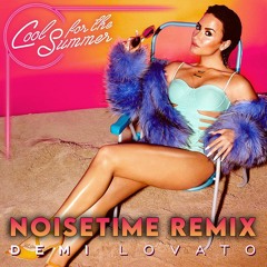 Demi Lovato - Cool for the Summer (NOISETIME Remix)