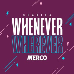 Shakira - Whenever, Wherever (MERCO Bootleg)