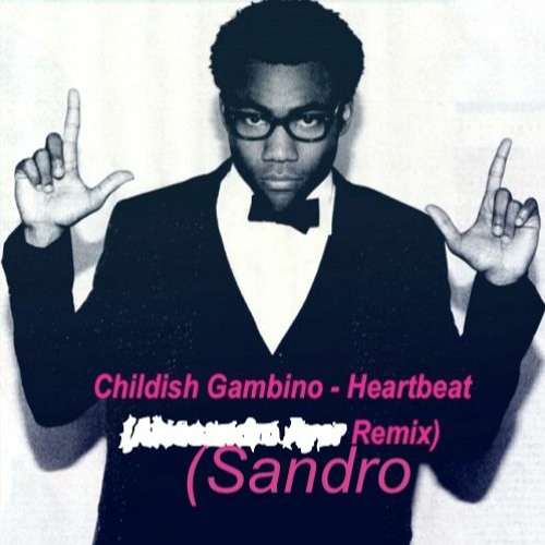 Stream Childish Gambino - Heartbeat (Sandro Radio Edit) by Sandro | Listen  online for free on SoundCloud