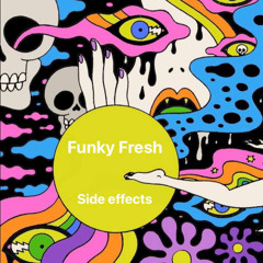 Funky Fresh - Side Effects.