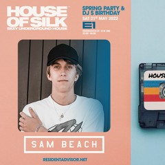 SAM BEACH @ LIVE @ HOUSE OF SILK - SPRING PARTY @ E1 -  Sat 21st May 2022
