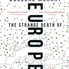 [Read] EPUB 🗸 Strange Death of Europe by  Douglas Murray PDF EBOOK EPUB KINDLE