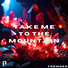 FREMDER - TAKE ME TO THE MOUNTAIN