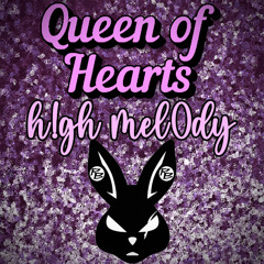 Queen Of Hearts- h!gh mel0dy x Timmster The Great