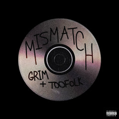 TooFolk - Mismatch (Prod. Grim Brxzy x Skate)