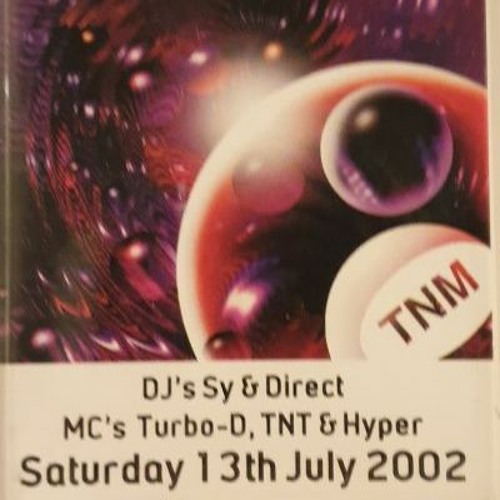 Saturday 13th July 2002 DJ;s Sy & Direct MC's Turbo D, TNT & Hyper