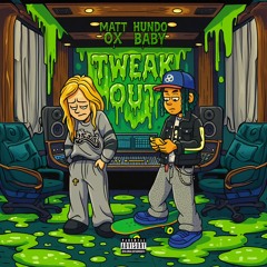 Tweak out Ft Matt ox