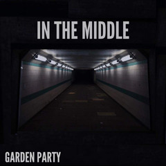 Garden Party - In The Middle