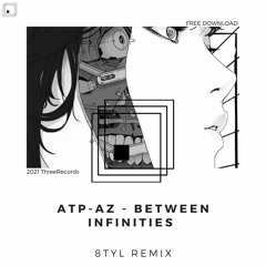 FREE DL : ATP - Az - Between Infinities (8TYL Remix)
