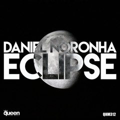 QHM312 - Daniel Noronha - Eclipse (Original Mix)