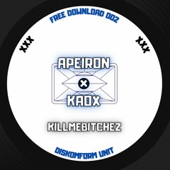 Apeiron ft. Kaox - Killmebitches (Original Remix lol)