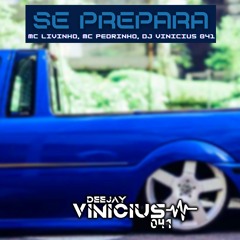 Se Prepara - MC Livinho, MC Pedrinho (Prod. DJ Vinicius 041) ELETROFUNK