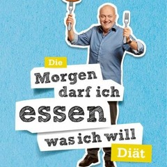 Die Morgen darf ich essen. was ich will-Diät  Full pdf