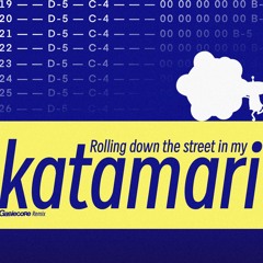 Rolling down the street in my katamari (Gabiecore Remix)