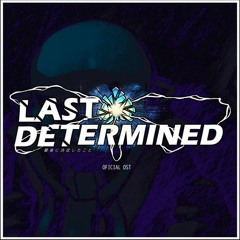Last determined- LOVE by Keithenel_PitZ and Noichi_yt