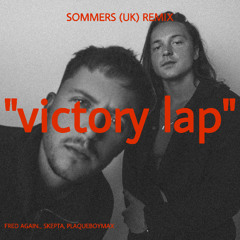 Fred again.., Skepta, PlaqueBoyMax - Victory Lap (SOMMERS UK REMIX)