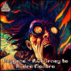 Oxygene - A Journey to Rudra Mantra - March 2023 Series - DJ Set