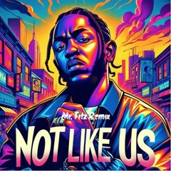 Free Download: Kendrick Lamar -  Not Like US (Mr. Fitz Remix)