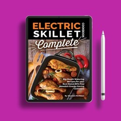 Electric Skillet Cookbook Complete: Big Mouth Watering Recipes for your Best Rated BPA Free Non