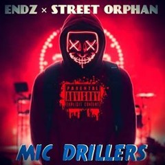 Endz X Street Orphan - Mic Drillers