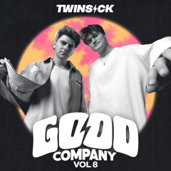 GOOD COMPANY w/ TWINSICK (Vol. 8)