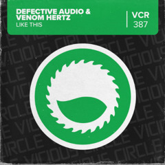 Defective Audio & Venom Hertz - Like This - Vicious Circle Records OUT NOW