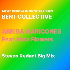 Bent Collective - Arriba Maricones Feat. Nina Flowers (Steven Redant Big Mix) FREE DOWNLOAD