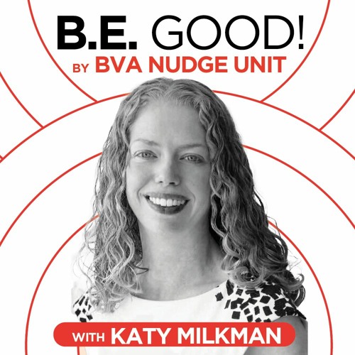 Stream BE GOOD By BVA Nudge Consulting Katy Milkman How To Change 