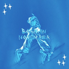 BORN IN NOVEMBER prod. eliwilliamsproductions - NOT KLYDE